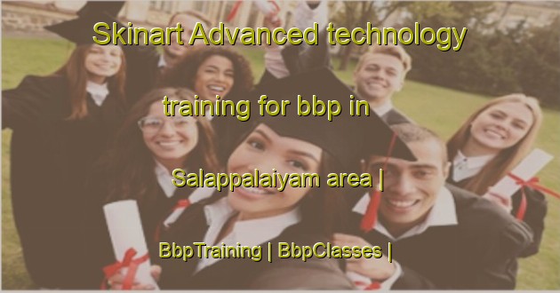 Skinart Advanced technology training for bbp in Salappalaiyam area | BbpTraining | BbpClasses | SkinartTraining-India